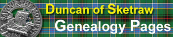 Enter the Duncan of
                                          Sketraw Genalogy Database