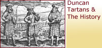 The Duncan Tartans
                                                and The History of
                                                Tartan - Click Here